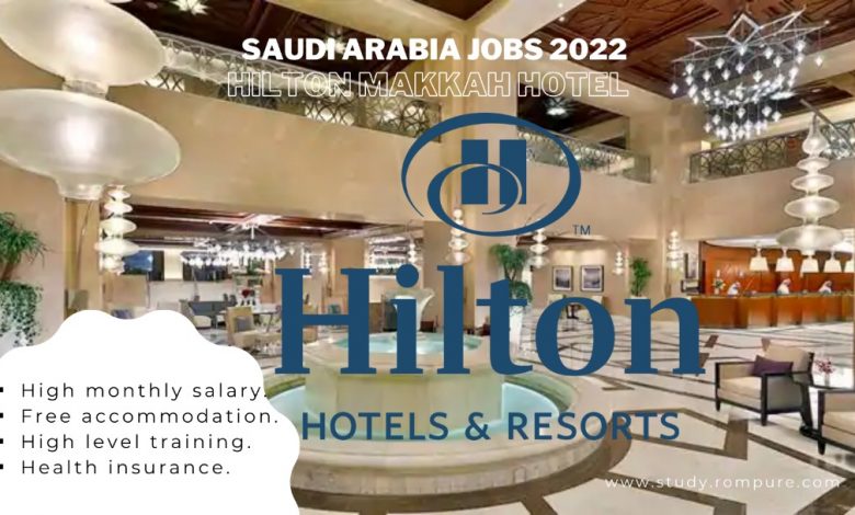 Hilton Makkah Hotel in Saudi Arabia jobs 2022